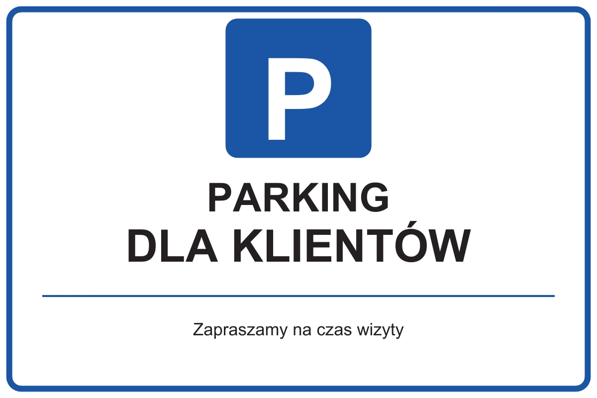 PARKING DLA KLIENTÓW — Zapraszamy na czas wizyty