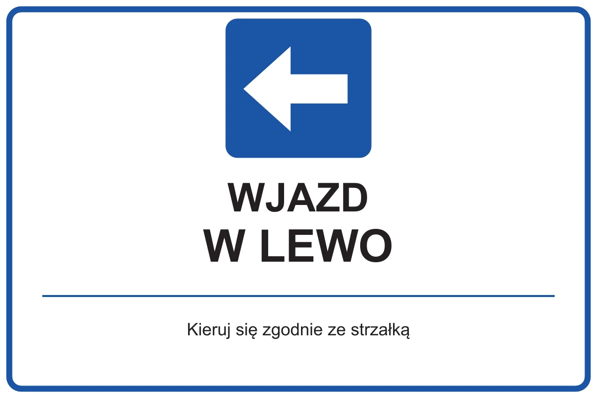 WJAZD W LEWO — Kieruj się zgodnie ze strzałką