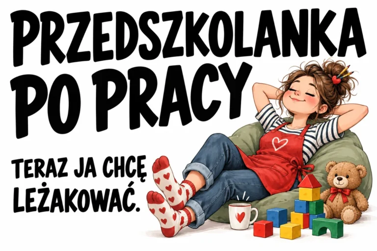 PRZEDSZKOLANKA PO PRACY — TERAZ JA CHCĘ LEŻAKOWAĆ. | tabliczka Bogler 30 × 20 cm