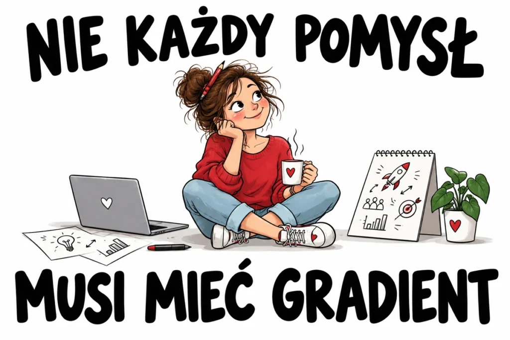 NIE KAŻDY POMYSŁ — MUSI MIEĆ GRADIENT | tabliczka Bogler 30 × 20 cm