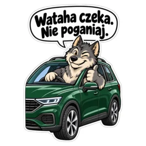 Magnes na auto — Wataha czeka. Nie poganiaj. — 20 cm